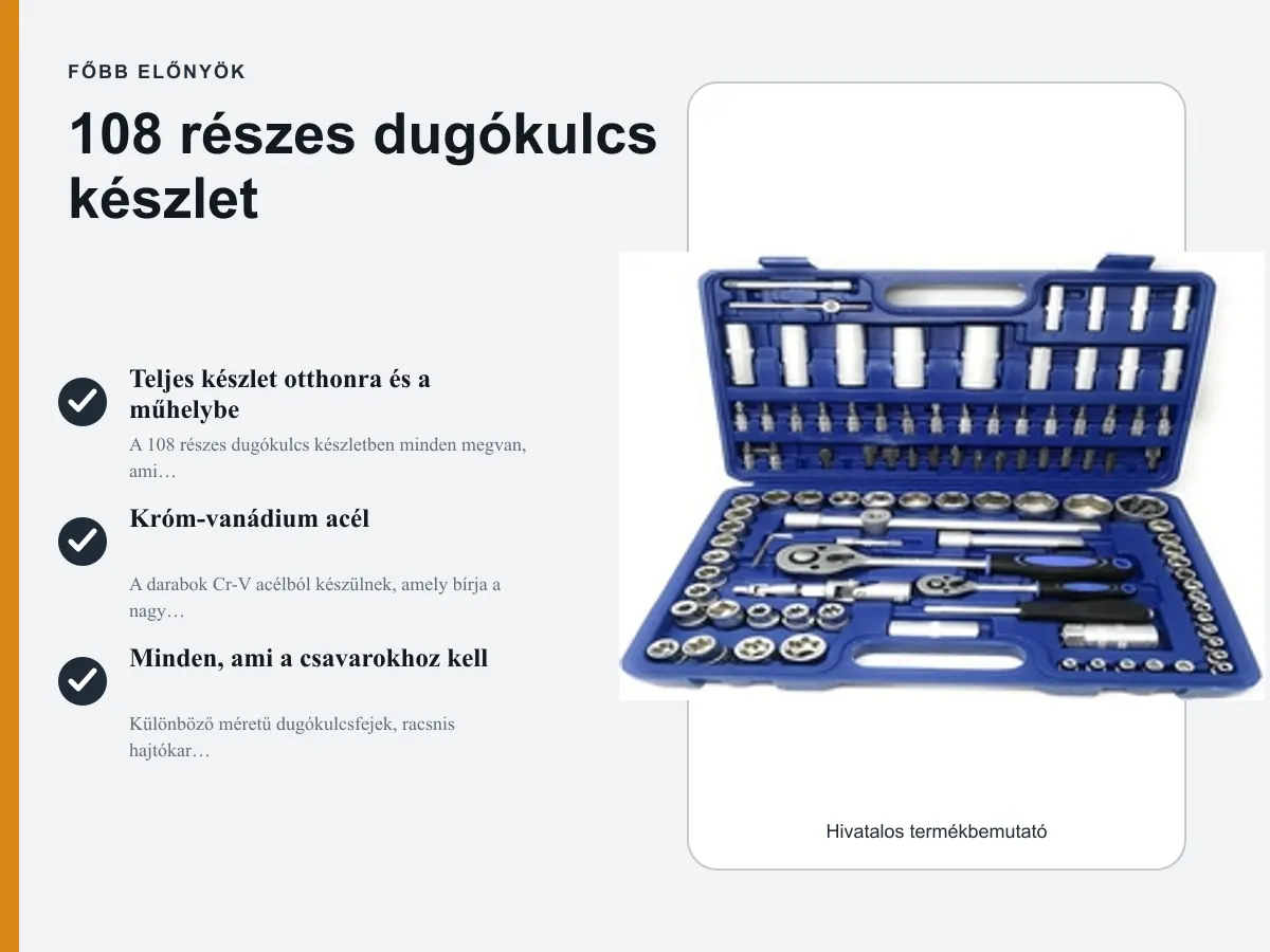 Főbb előnyök: 108 részes dugókulcs készlet